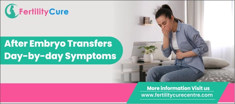 After embryo transfers day-by-day symptoms